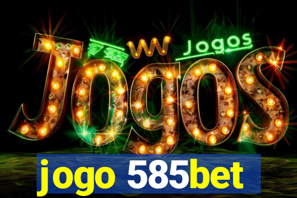 jogo 585bet